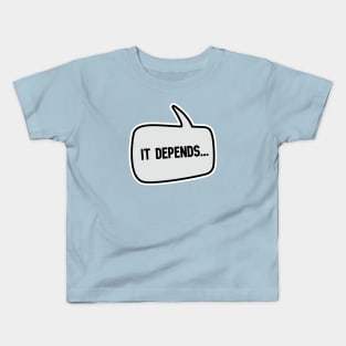 It Depends Kids T-Shirt